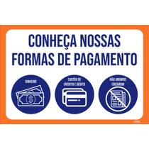 Placa de Sinalização Conheça Nossas Formas de Pagamento Placa de Sinalização Conheça Nossas Formas de Pagamento