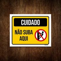 Placa De Sinalização - Cuidado Não Suba Aqui 36x46