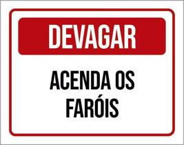 Placa De Sinalização - Devagar Acenda Os Faróis 18X23 Placa De Sinalização - Devagar Acenda Os Faróis 18X23