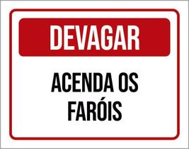 Placa De Sinalização - Devagar Acenda Os Faróis 36X46