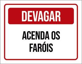 Placa De Sinalização - Devagar Acenda Os Faróis 36X46 Placa De Sinalização - Devagar Acenda Os Faróis 36X46