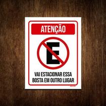 Placa De Sinalização Estacione Essa Bosta Outro Lugar 27x35