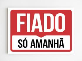 Placa de sinalização fiado só amanha aviso mdf 20x29 a4