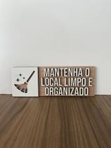 Placa de sinalização Mantenha o Local Limpo e Organizado em mdf Placa de sinalização Mantenha o Local Limpo e Organizado em mdf