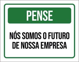 Placa De Sinalização - Pense Nós Somos Futuro Empresa 36X46