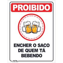 Placa de Sinalização Proibido Encher Quem Tá Bebendo Placa de Sinalização Proibido Encher Quem Tá Bebendo