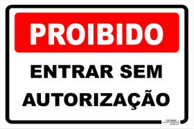 Placa De Sinalização Proibido Entrar Sem Autorização - 2