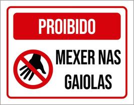 Placa De Sinalização - Proibido Mexer Nas Gaiolas 18X23