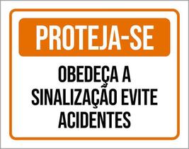 Placa De Sinalização - Proteja-Se Obedeça Sinalização 27X35