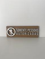 Placa de sinalização Somente Pessoas Autorizadas em mdf Placa de sinalização Somente Pessoas Autorizadas em mdf