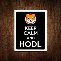 Placa Decoraçao - Keep Calm Hodl Hold Shiba Inu 18X23