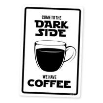 Placa Decorativa 24X16 - Dark Side Coffee (Branca)