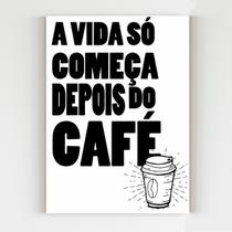 Placa decorativa a vida só começa depois do café a4 20x29