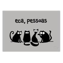 Placa Decorativa A4 Engraçada Gatos Eca Pessoas