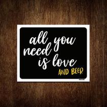 Placa Decorativa - All You Need Is Love And Beer 27X35