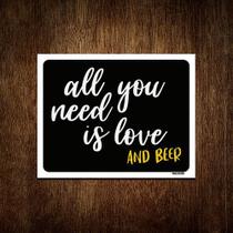 Placa Decorativa - All You Need Is Love And Beer 36x46