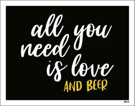 Placa Decorativa - All You Need Is Love And Beer 36X46 Placa Decorativa - All You Need Is Love And Beer 36X46