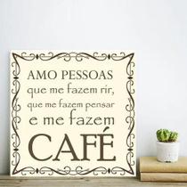 Placa Decorativa Amo Pessoas Que Me Fazem Café 20x20cm Placa Decorativa Amo Pessoas Que Me Fazem Café 20x20cm