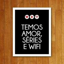 Placa Decorativa Amor - Temos Amor Séries E Wi-Fi 27X35