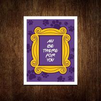 Placa Decorativa Au Be There For You 18x23cm 1un