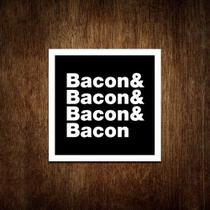 Placa Decorativa - Bacon & Bacon