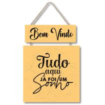 Placa decorativa Bem Vindo Tudo aqui já foi um sonho PL305