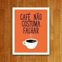 Placa Decorativa - Café Não Costuma Falhar