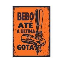 Placa Decorativa Churrasco Bebo até a Última Gota Placa Decorativa Churrasco Bebo até a Última Gota