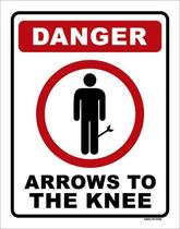 Placa Decorativa - Danger Arrows To The Knee 36X46