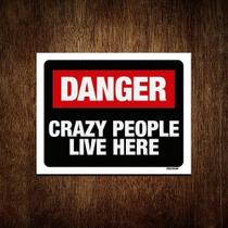 Placa Decorativa - Danger Crazy People Live Here 36x46