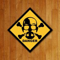 Placa Decorativa - Danger Heisenberg