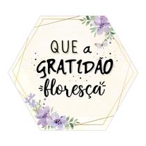 Placa Decorativa Delicada Hexágono 25x22 Que a Gratidão Floresça - PH003