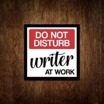 Placa Decorativa - Do Not Disturb Writer At Work (36X46)