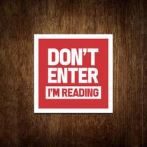 Placa Decorativa - Don'T Enter I'M Reading - Estou Lendo