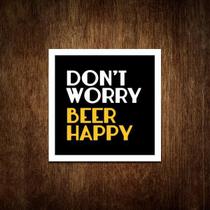 Placa Decorativa - Don'T Worry Beer Happy - Cerveja 27X27