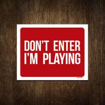 Placa Decorativa - Dont Enter Im Playing 27X35