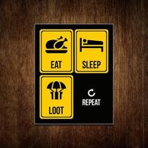 Placa Decorativa - Eat Sleep Loot Repeat 27X35