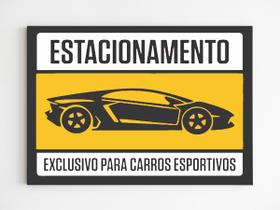 Placa decorativa estacionamento exclusivo para carro esporte - Mago das Camisas