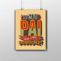 Placa Decorativa - Eu Sou Pai, Qual O Seu Superpoder Placa Decorativa - Eu Sou Pai, Qual O Seu Superpoder