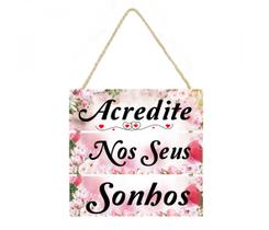 Placa decorativa frase Acredite nos seus sonhos cod 038