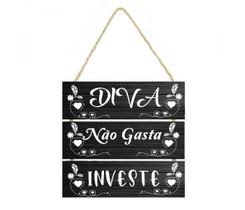 Placa decorativa frase Diva não gasta investe PL102