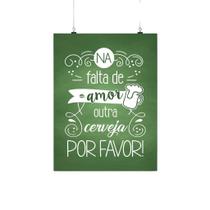 Placa Decorativa Frase - Falta De Amor, Cerveja Placa Decorativa Frase - Falta De Amor, Cerveja