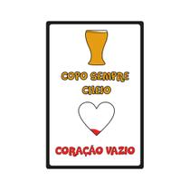 Placa Decorativa - Frases - Copo Cheio, Coracao Vazio - cód. 5354 Placa Decorativa - Frases - Copo Cheio, Coracao Vazio - cód. 5354