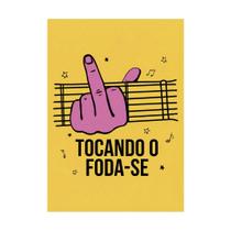 Placa Decorativa Frases Engraçada Tocando o Foda-se 21x30cm Placa Decorativa Frases Engraçada Tocando o Foda-se 21x30cm