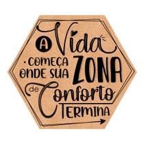 Placa Decorativa Hexágono 25x22 Frase Motivacional Vida e Zona de Conforto - PH007