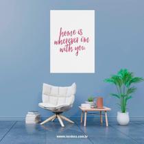 Placa Decorativa Home Is Wherever Um With You Em Madeira
