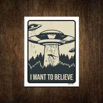 Placa Decorativa - I Want To Believe Aliens Alienigena 27x35