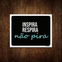 Placa Decorativa - Inspira Respira Não Pira 27X35