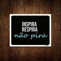 Placa Decorativa - Inspira Respira Não Pira 36X46