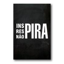 Placa Decorativa INSPIRA, RESPIRA, NÃO PIRA MDF 30X40cm